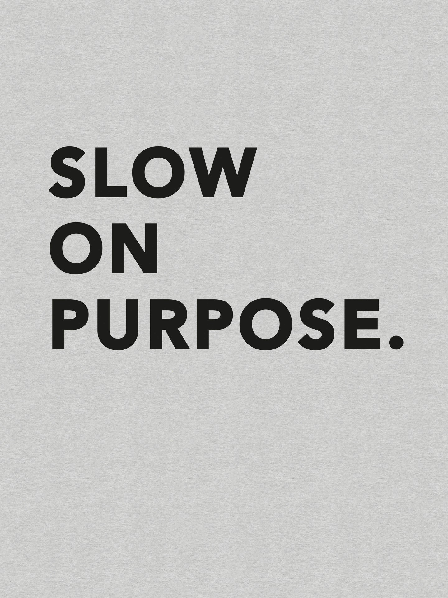 Slow on Purpose Grey - SNURK