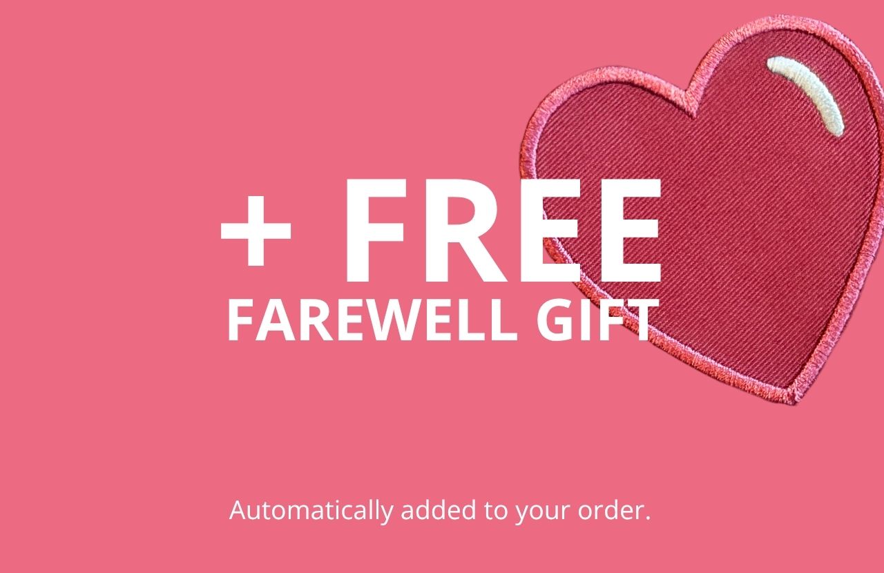 + FREE FAREWELL GIFT - automatically added to your order