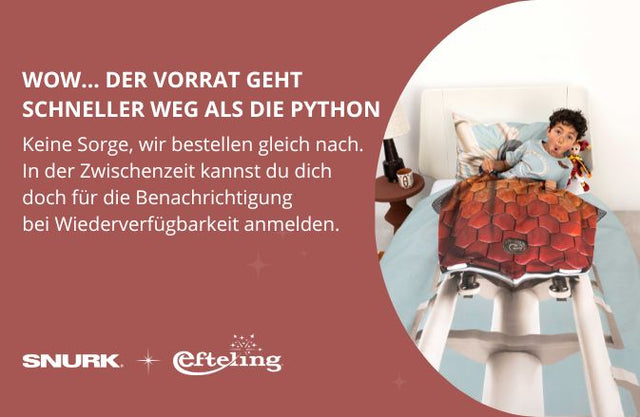WOW, der Vorrat geht schneller weg als die Python.
Keine Sorge, wir bestellen gleich nach. In der Zwischenzeit kannst du dich doch für die Benachrichtigung bei Wiederverfügbarkeit anmelden.