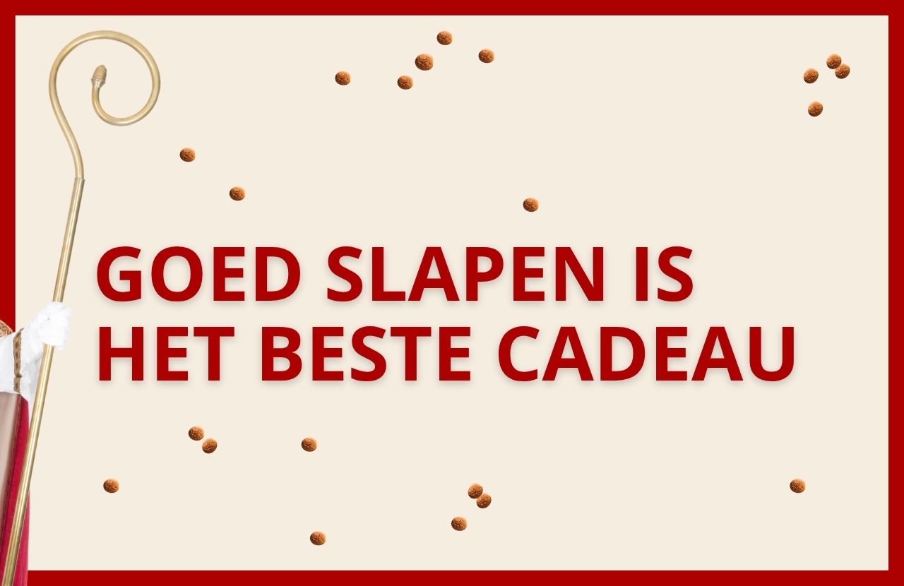 GOED SLAPEN IS HET BESTE CADEAU